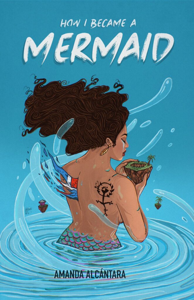 How I became a mermaid de Amanda Alcantara