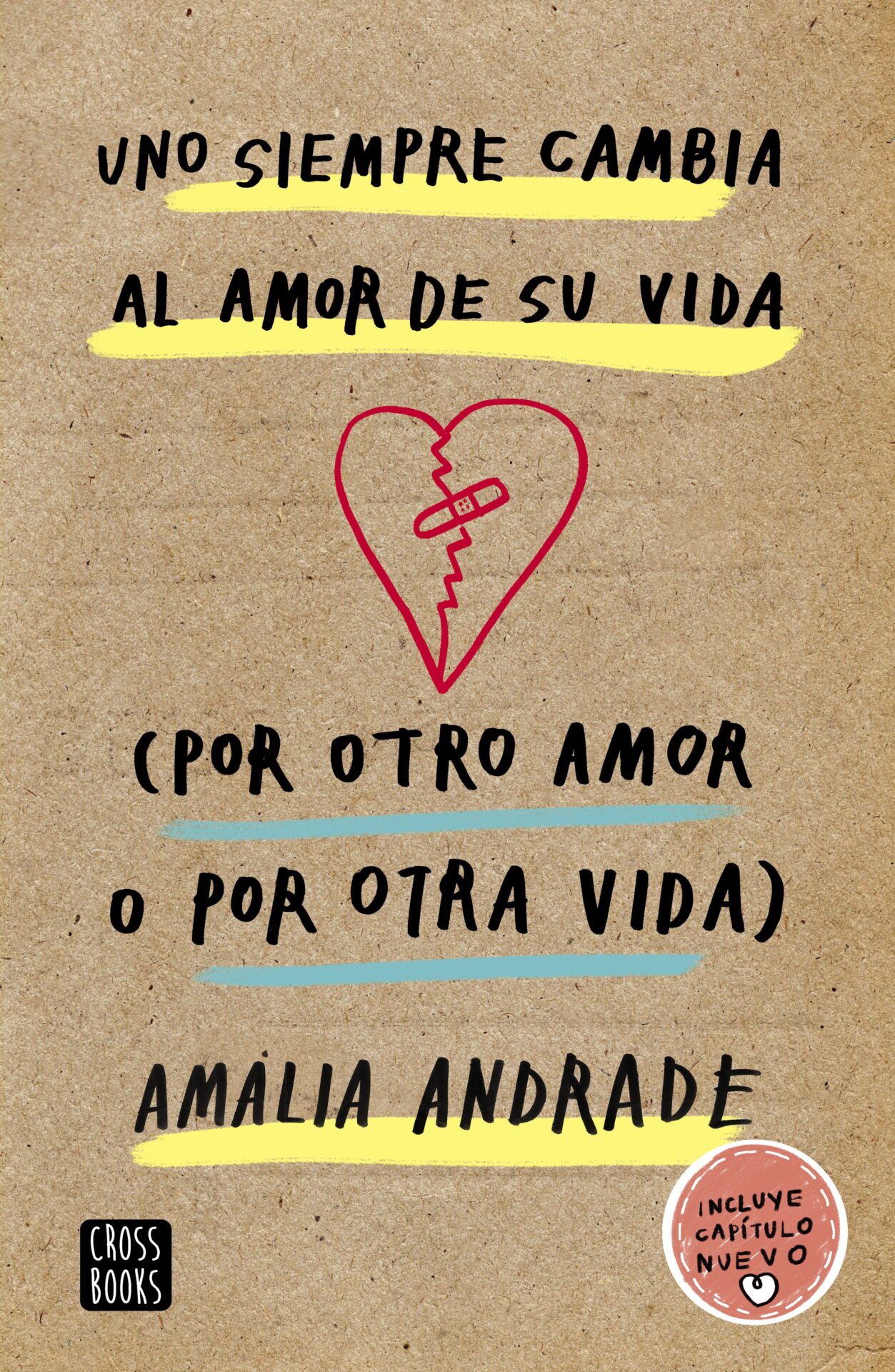 Portada Uno siempre cambia al amor de su vida por otro amor o por otra vida de Amalia Andrade. Una guía para amar después del desamor