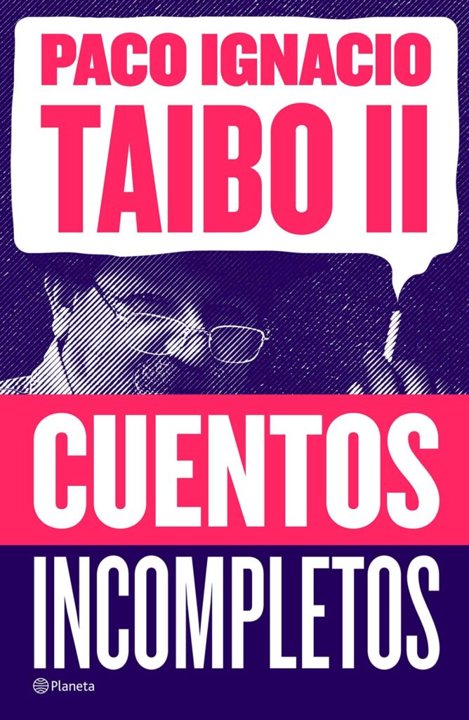 Paco ignacio Taibo II cuentos incompletos
